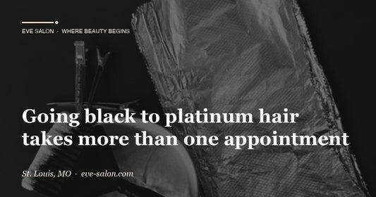 Going black to platinum hair takes more than one appointment at Eve Salon, St. Louis MO